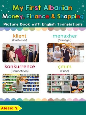 cover image of My First Albanian Money, Finance & Shopping Picture Book with English Translations
